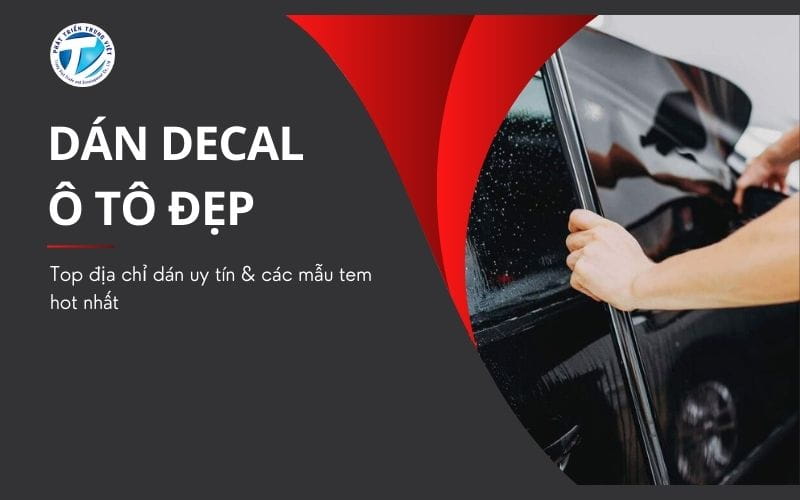 Dán decal ô tô đẹp - Top địa chỉ dán uy tín và các mẫu tem hot nhất